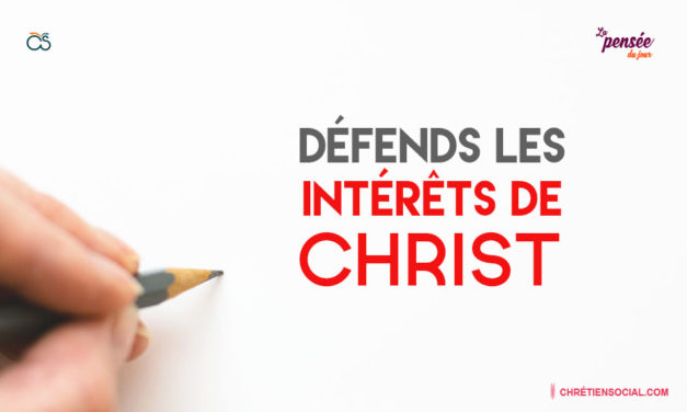 Défends les intérêts de Christ
