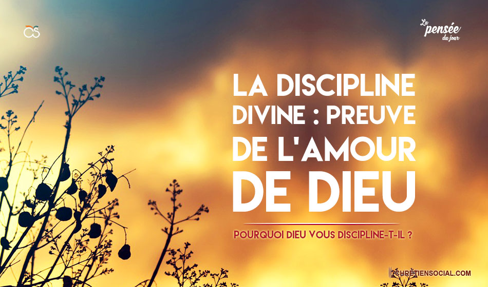La discipline divine : Preuve de l’amour de Dieu