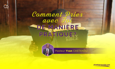 Comment prier avec foi de manière pratique – Pasteur Yvan Castanou