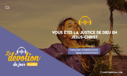 Vous êtes la justice de Dieu en Jésus-Christ