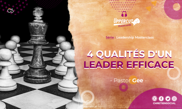 Série : Leadership Masterclass – 4 qualités d’un leader efficace