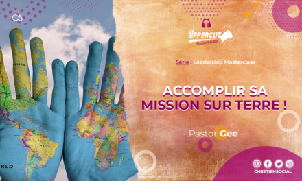 Série : Leadership Masterclass – Accomplir sa mission sur terre !