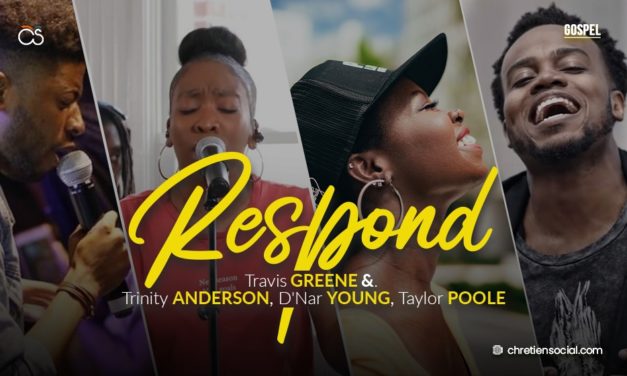 Respond – Travis Greene feat Trinity Anderson, D’Nar Young, Taylor Poole
