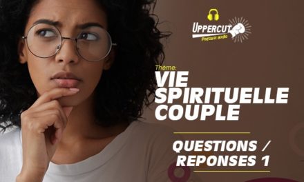 Série : Vie Spirituelle couple – Questions/Réponses 1